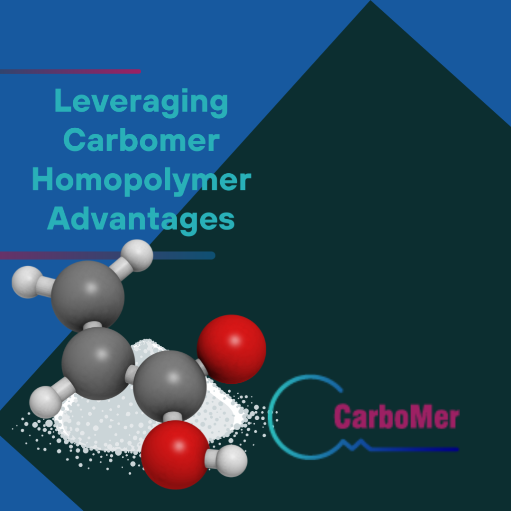 Leveraging Carbomer Homopolymer Advantages