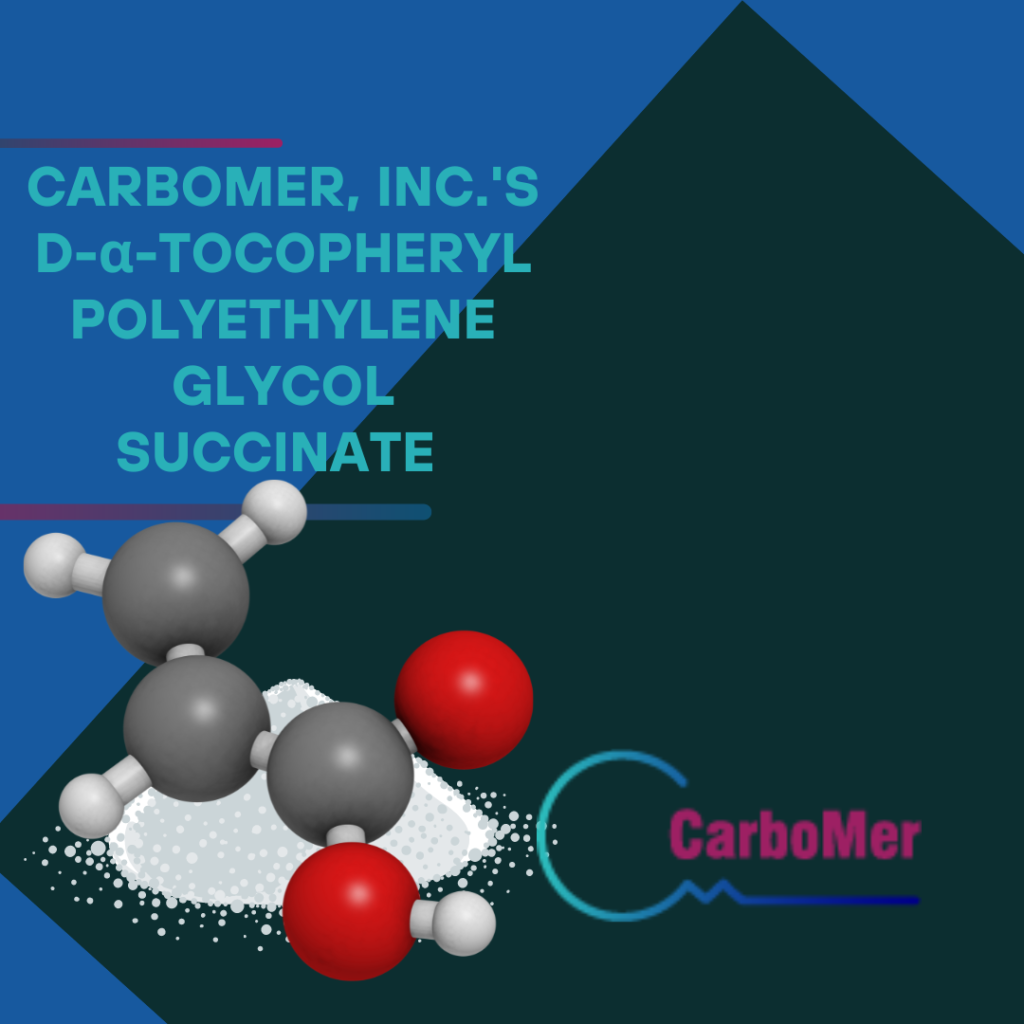 CARBOMER INC.S D α TOCOPHERYL POLYETHYLENE GLYCOL SUCCINATE